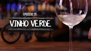 Episódio 29 - Vinho Verde