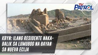 KBYN Ilang residente nakabalik sa lumubog na bayan sa Nueva Ecija  TV Patrol