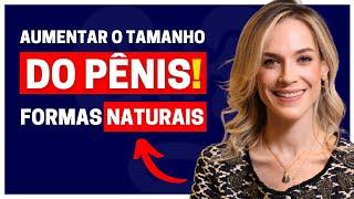 CINCO FORMAS NATURAIS DE AUMENTAR O TAMANHO DO PÊNIS