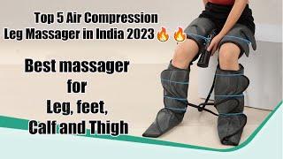 Top 5 Air Compression Leg Massager in India 2023  Best massager for Leg feet Calf and Thigh
