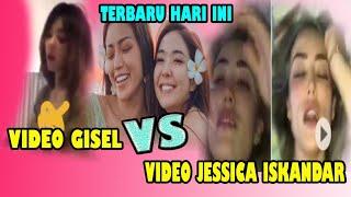 VIDEO GISEL VS VIDEO JESSICA ISKANDAR