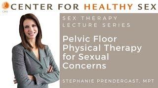Sex Therapy Lecture Series Stephanie Prendergast - Pelvic Floor Therapy