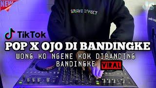 DJ POP X OJO DI BANDINGKE TIKTOK VIRAL REMIX TERBARU 2022 FULL BASS