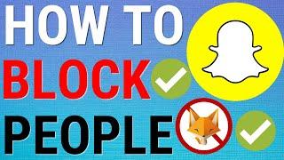 How To Block People On Snapchat