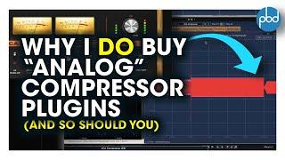 Why I DO Buy Analog Compressor Plugins  And So Should You - Analog VST Plugins Pt 2.