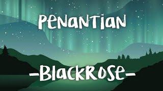 penantian - BlackRose lirik #penantian #blackrose #jiwangrock90an #rockmalaysiaterbaik90an