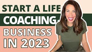 How to Start a Life Coaching Business in 2023