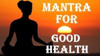 MANTRA FOR GOOD HEALTH  OM SHRI DHANVANTRE NAMAH