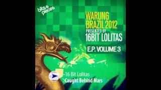 16 Bit Lolitas - Caught Behind Mars Original Mix