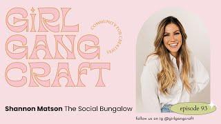 The Social Bungalow ft. Shannon Matson on Girl Gang Craft the Podcast