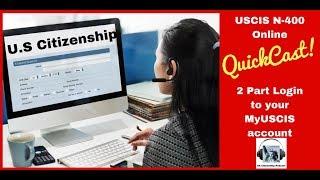 USCIS N-400 Online Quickcast 2-Part Login to your MyUSCIS account