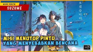 Pintu Yang Menyebabkan Munculnya Bencana Yang Bisa Menghancurkan Dunia  SUZUME NO TOJIMARI