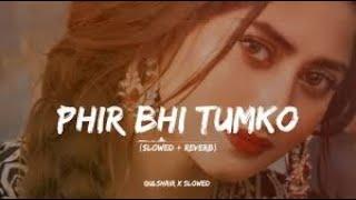 PHIR BHI TUMKO CHAHUNGA  Slwoed + reverb  Anjali music l Lofi song l mind relax song l #Lofisongs