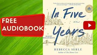IN FIVE YEARS Rebecca Serle Full free audiobook real human voice.