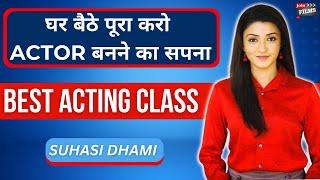 Dont miss the best ONLINE ACTING Class SUHASI DHAMI - How to be an actor series - JOINFILMS