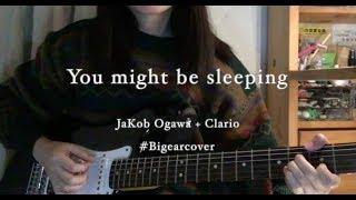 You might be sleeping- Jakob Ogawa+Clairo Bigearcover