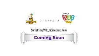 Something Wild  Something New  Coming Soon  Jimmy’s Pet Diary  Banana Prime