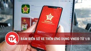 Bấm biển số xe trên ứng dụng VNeID từ 18  Truyền hình Quốc hội Việt Nam