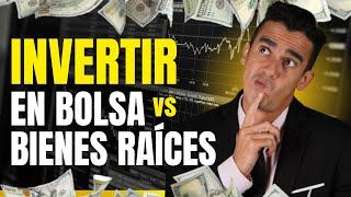 INVERTIR en BOLSA vs BIENES RAÍCES  ¿Cuál es la mejor opción?