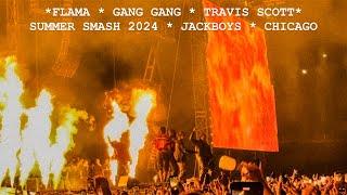 TRAVIS SCOTT * JACKBOYS GANG GANG LIVE * LYRICAL LEMONADE * SUMMER SMASH 2024 * CHICAGO