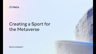 Meta Connect 2022  Creating a Sport for the Metaverse