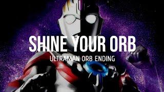 Shine Your Orb Ultraman Orb Ending Lyrics