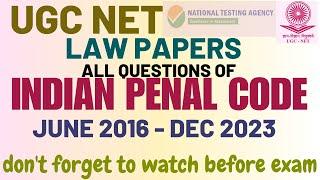 UGC NET - INDIAN PENAL CODE IPC -  ALL QUESTIONS - 2016 - 2023  - Fully Discussed