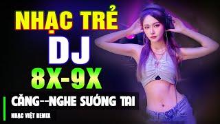 TOP NHẠC TRẺ REMIX 8X 9X HAY NHẤT 2023 - Nhạc Sàn Vũ Trường DJ Gái Xinh Chấn Động ▶ Nghe Sướng Tai 