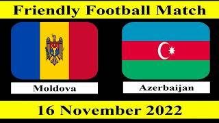 Moldova vs Azerbaijan - Friendly Football Match - 16 November 2022