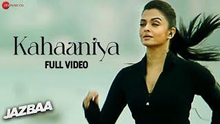 Kahaaniya - Full Video  Jazbaa  Aishwarya Rai Bachchan & Irrfan  Arko ft. Nilofer Wani