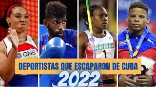 20 DEPORTISTAS CUBANOS que ESCAPARON en 2022 