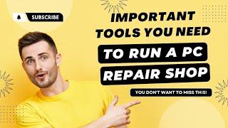 The Most Important Tools You Need to Run a PC Repair Shop