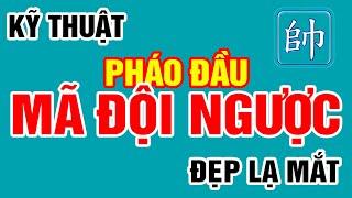 Cờ Tướng Đẹp Số 1 Kỹ Thuật PHÁO ĐẦU MÃ ĐỘI NGƯỢC Lên Xe Lạ Mắt