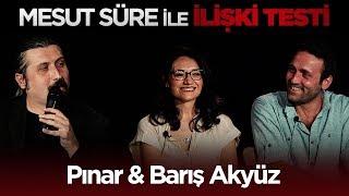 Mesut Süre İle İlişki Testi  #49 Pınar & Barış Akyüz