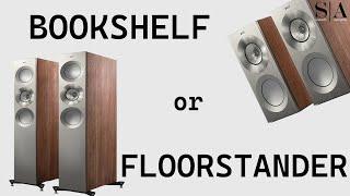 Whats the right choice? Bookshelf or Floorstanding Debate Ended