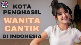 Tahukah kamu 7 kota penghasil wanita cantik di Indonesia?