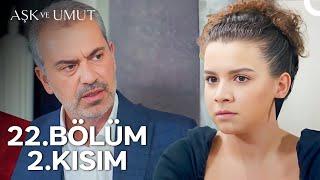 Aşk ve Umut 22. Bölüm - 2. Kısım