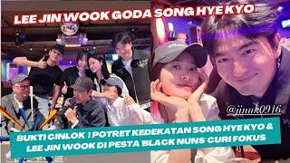 Bukti Cinlok  Potret Kedekatan Song Hye Kyo & Lee Jin Wook Di Pesta Black Nuns Curi Fokus