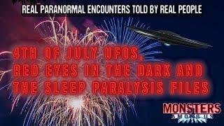 4TH OF JULY UFOS RED EYES IN THE DARK AND THE SLEEP PARALYSIS FILES SN 17 EP 10.5