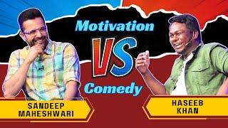 Motivation VS Comedy ft.Sandeep Maheshwari  Haseeb Khan