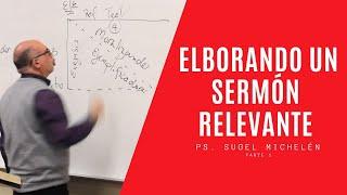 Cómo elaborar un sermón relevante - Sugel Michelén Parte 1