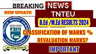 TNTEU B.EdM.Ed RESULTS 2024 MARKS CLASSIFICATION %  MINIMUM MARKS FOR REVALUATION