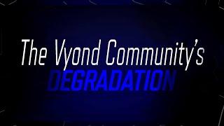 The Vyond Communitys Degradation