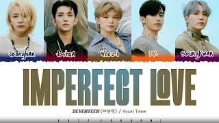 SEVENTEEN VOCAL TEAM - Imperfect Love 매일 그대라서 행복하다 Lyrics Color Coded_Han_Rom_Eng