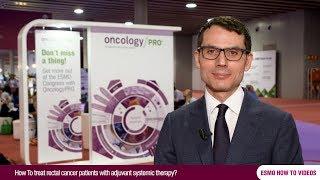How To treat rectal cancer patients with adjuvant systemic therapy?
