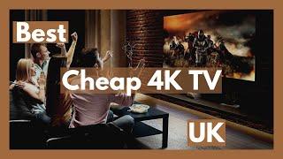 Best Cheap 4K TV UK Best Cheap 4K tv to Buy UK
