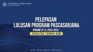 Pelepasan Wisuda Program Pascasarjana Fakultas Teknik UGM Periode IV T.A. 20232024