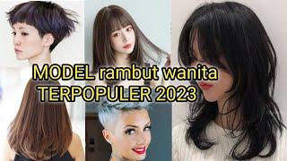 MODEL RAMBUT WANITA PALING POPULER 2023