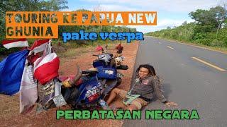 touring ke Papua new ghunia    pake vespa  perbatasan negara