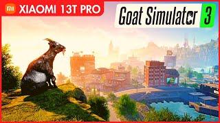 Goat Simulator 3  Android Gameplay  Xiaomi 13T Pro 12512 Dimensity 9200+  Max Settings